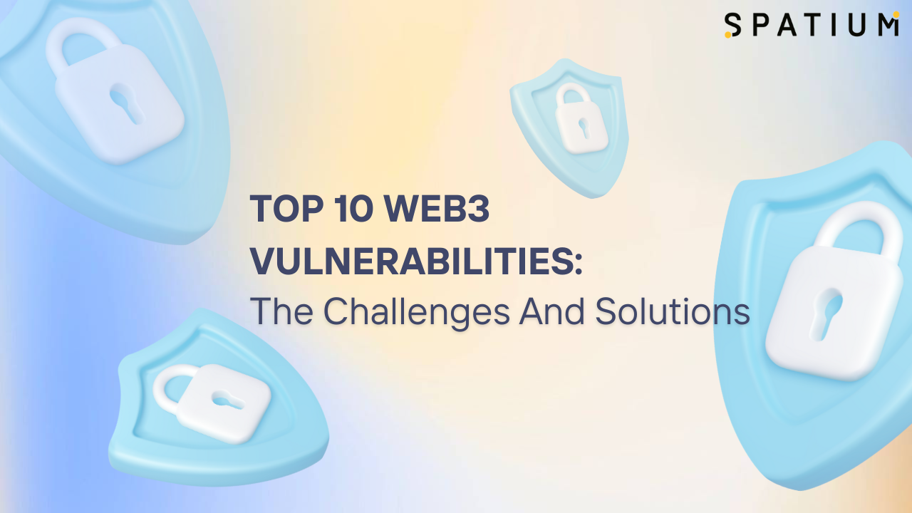 Top 10 Web3 Vulnerabilities: The Challenges And Solutions